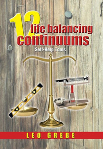 12 Life Balancing Continuums: Self-Help Tools