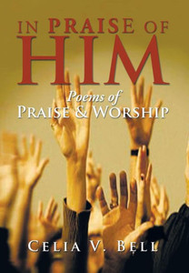 In Praise of Him: Poems of Praise & Worship