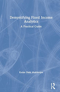 Demystifying Fixed Income Analytics: A Practical Guide Demystifying Fixed Income Analytics: A Practical Guide