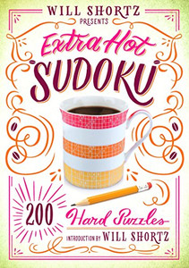 Will Shortz Presents Extra Hot Sudoku: 200 Hard Puzzles (Hard Sudoku, 1)