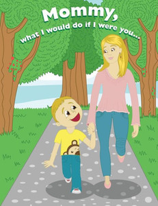Mommy, What I would do if I were you,