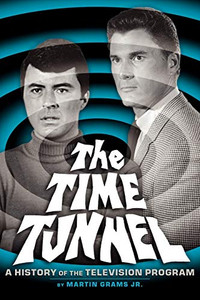 The Time Tunnel: A History Of The Television Series The Time Tunnel: A History Of The Television Series