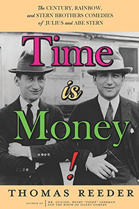 Time Is Money! The Century, Rainbow, And Stern Brothers Comedies Of Julius And Abe Stern Time Is Money! The Century, Rainbow, And Stern Brothers Comedies Of Julius And Abe Stern