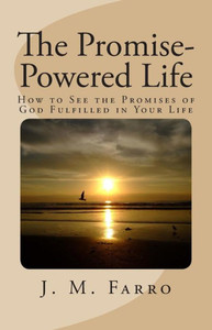 The Promise-Powered Life: How to See the Promises of God Fulfilled in Your Life