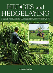 Hedges And Hedgelaying: A Guide To Planting, Management And Conservation