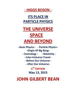 Higgs Boson - Its Place in Particle Physics, the Universe, Space, and Beyond