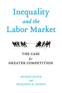 Inequality And The Labor Market: The Case For Greater Competition
