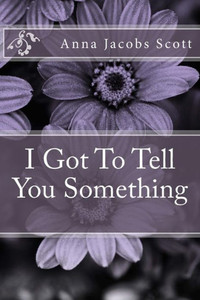 I Got To Tell You Something