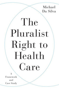 The Pluralist Right to Health Care: A Framework and Case Study