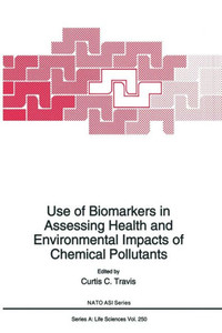 Use of Biomarkers in Assessing Health and Environmental Impacts of Chemical Pollutants