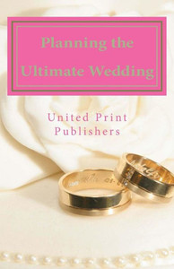 Planning the Ultimate Wedding: Real World Advice from 12 Experienced Wedding Professionals