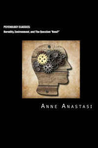 Psychology Classics: Heredity, Environment, and The Question ""How?""