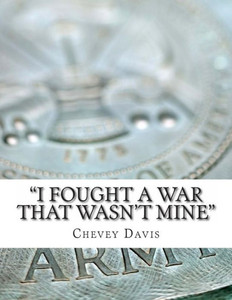 ""I Fought a War That Wasn't Mine""