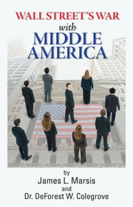 Wall Street's War with Middle Class America: A Thirty Year History