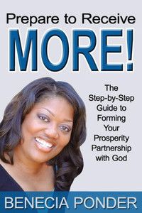 Prepare to Receive More!: The Step-By-Step Guide to Forming Your Prosperity Partnership with God