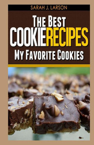 The Best Cookie Recipes: My Favorite Cookies