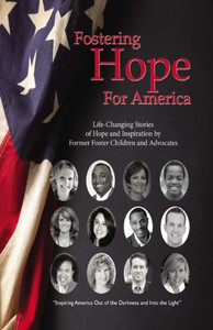 Fostering Hope For America: (Real life stories of Hope)