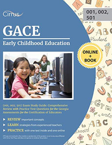 Gace Early Childhood Education (001, 002; 501) Exam Study Guide: Comprehensive Review With Practice Test Questions For The Georgia Assessments For The Certification Of Educators Gace Early Childhood Education (001, 002; 501) Exam Study Guide: Comprehensive Review With Practice Test Questions For The Georgia Assessments For The Certification Of Educators