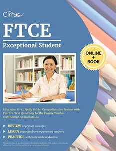 Ftce Exceptional Student Education K-12 Study Guide: Comprehensive Review With Practice Test Questions For The Florida Teacher Certification Examinations Ftce Exceptional Student Education K-12 Study Guide: Comprehensive Review With Practice Test Questions For The Florida Teacher Certification Examinations