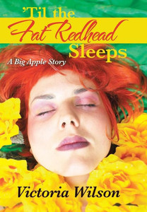 'Til the Fat Redhead Sleeps: A Big Apple Story