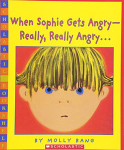 When Sophie Gets Angry - Really, Really Angry… (Scholastic Bookshelf) When Sophie Gets Angry - Really, Really Angry… (Scholastic Bookshelf)
