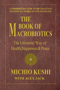 The Book Of Macrobiotics: The Universal Way Of Health, Happiness & Peace