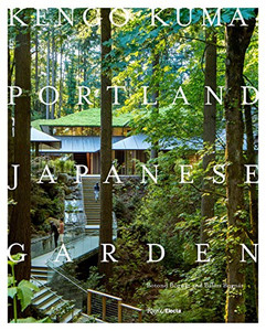 Kengo Kuma: Portland Japanese Garden Kengo Kuma: Portland Japanese Garden