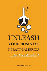 Unleash Your Business in Latin America...but Read this First!