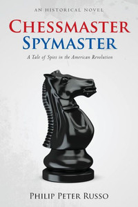 Chessmaster, Spymaster: A Tale of Spies in the American Revolution