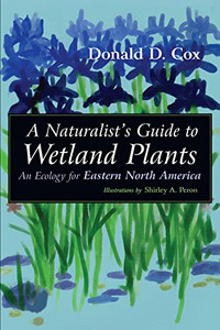 A Naturalist'S Guide To Wetland Plants: An Ecology For Eastern North America