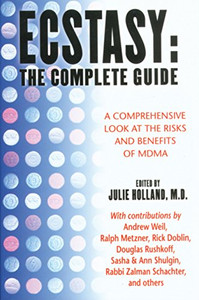 Ecstasy : The Complete Guide : A Comprehensive Look At The Risks And Benefits Of Mdma Ecstasy : The Complete Guide : A Comprehensive Look At The Risks And Benefits Of Mdma
