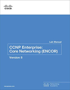 Ccnp Enterprise: Core Networking (Encor) V8 Lab Manual (Lab Companion)