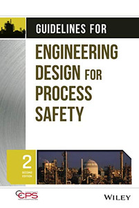 Guidelines For Engineering Design For Process Safety, 2Nd Edition