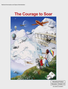 The Courage to Soar: An Educator's Guide With Activities in Science, Mathematics, Language Arts and Technology
