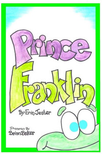 Prince Franklin: The Story of ""Franklin the Frog"".