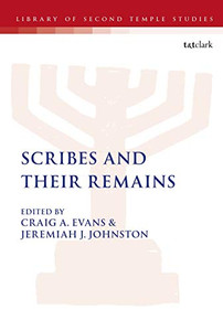 Scribes And Their Remains (The Library Of Second Temple Studies) Scribes And Their Remains (The Library Of Second Temple Studies)