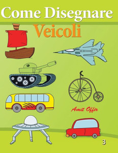Come Disegnare - Veicoli: Disegno per Bambini - Imparare a Disegnare