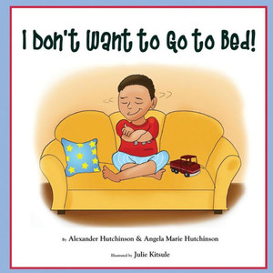 I Don't Want to Go to Bed!