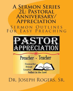 A Sermon Series 2L: Pastoral Anniversary/Appreciation: Sermon Outlines For Easy Preaching