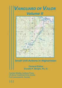 Vanguard of Valor Volume II: Small Unit Actions in Afghanistan