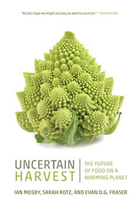 Uncertain Harvest: The Future of Food on a Warming Planet (Digestions)