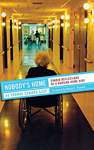 Nobody'S Home: Candid Reflections Of A Nursing Home Aide (The Culture And Politics Of Health Care Work) Nobody'S Home: Candid Reflections Of A Nursing Home Aide (The Culture And Politics Of Health Care Work)