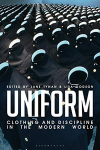Uniform: Clothing And Discipline In The Modern World