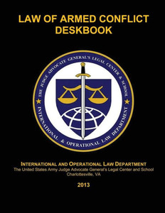 Law of Armed Conflict Deskbook: 2013
