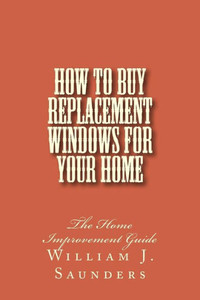 How to Buy Replacement Windows for Your Home: The Home Improvement Guide