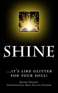 Shine: ...it's like glitter for your soul!