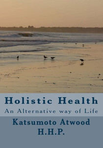 Holistic Health: An Alternative way of Life