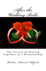 After the Wedding Bells: The Secrets of Staying Together in a Relationship