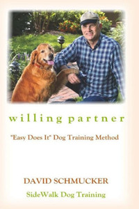 Willing Partner: ""easy Does It"" Dog Training Method