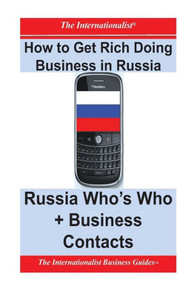 How to Get Rich Doing Business in Russia: China Who's Who + Business Contacts